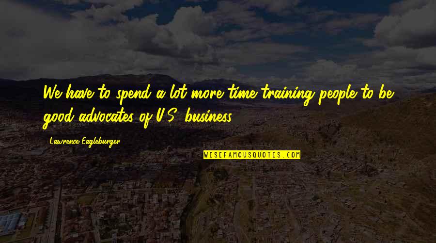 Kellet Quotes By Lawrence Eagleburger: We have to spend a lot more time Kellet Quotes By Lawrence Eagleburger: We have to spend a lot more time