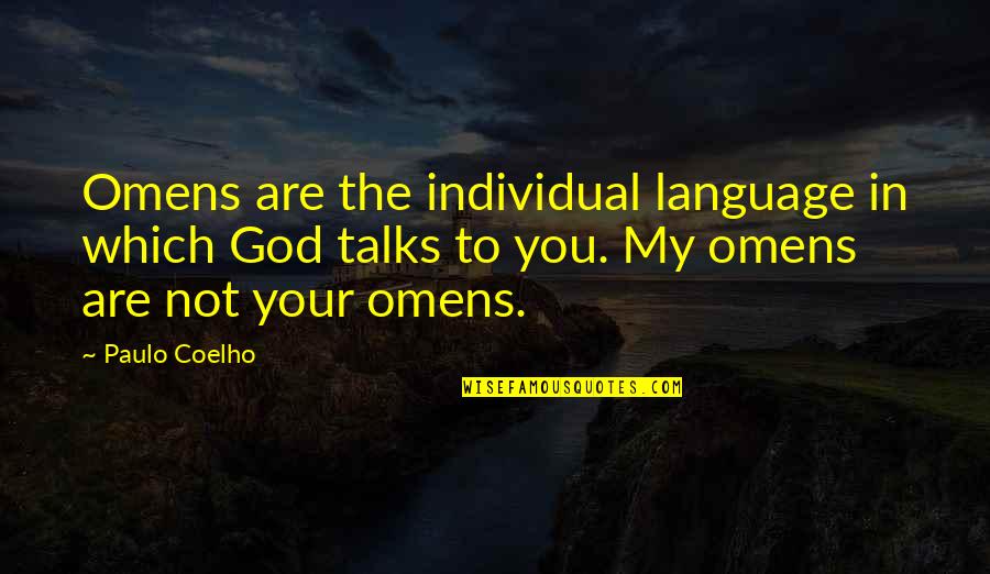 Kellgren Senior Quotes By Paulo Coelho: Omens are the individual language in which God