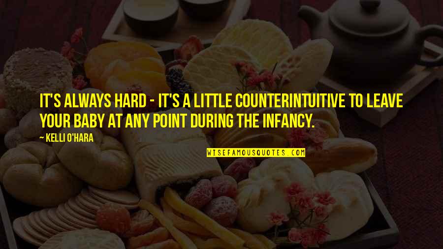 Kelli O Hara Quotes By Kelli O'Hara: It's always hard - it's a little counterintuitive Kelli O Hara Quotes By Kelli O'Hara: It's always hard - it's a little counterintuitive