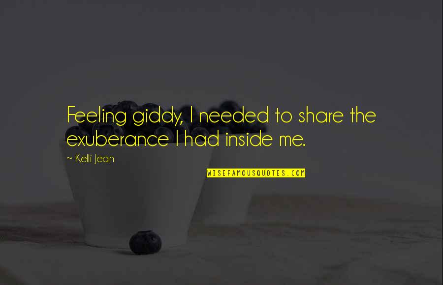 Kelli Quotes By Kelli Jean: Feeling giddy, I needed to share the exuberance