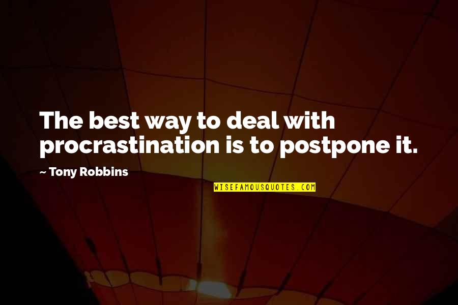 Kellianne Jordan Quotes By Tony Robbins: The best way to deal with procrastination is Kellianne Jordan Quotes By Tony Robbins: The best way to deal with procrastination is