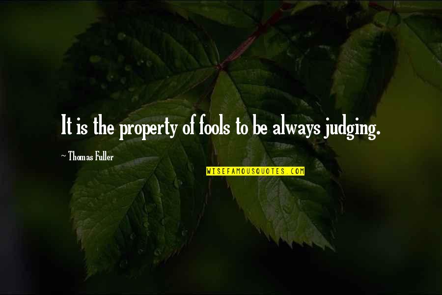 Kellie Wells Quotes By Thomas Fuller: It is the property of fools to be
