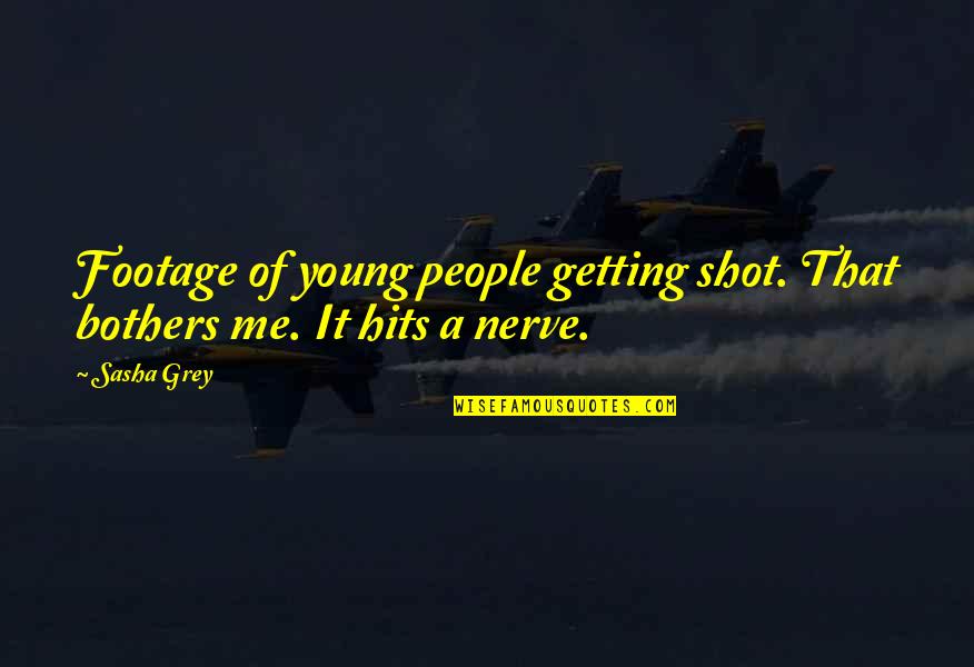 Kellin Quinn Lyric Quotes By Sasha Grey: Footage of young people getting shot. That bothers