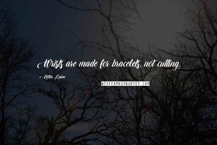 Kellin Quinn quotes: Wrists are made for bracelets, not cutting.