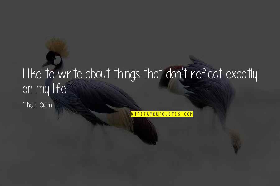 Kellin Quotes By Kellin Quinn: I like to write about things that don't