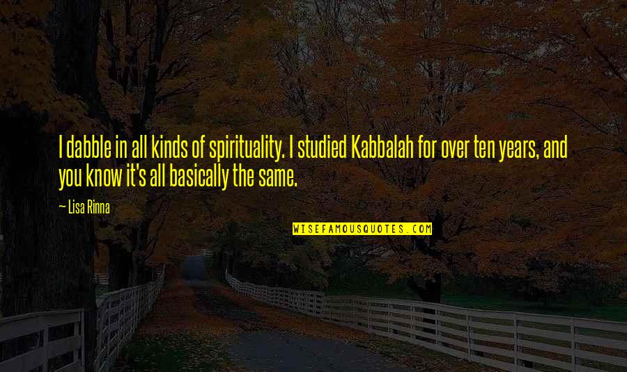 Kellington Plumbing Quotes By Lisa Rinna: I dabble in all kinds of spirituality. I