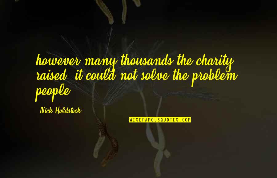Kellmer Watches Quotes By Nick Holdstock: however many thousands the charity raised, it could