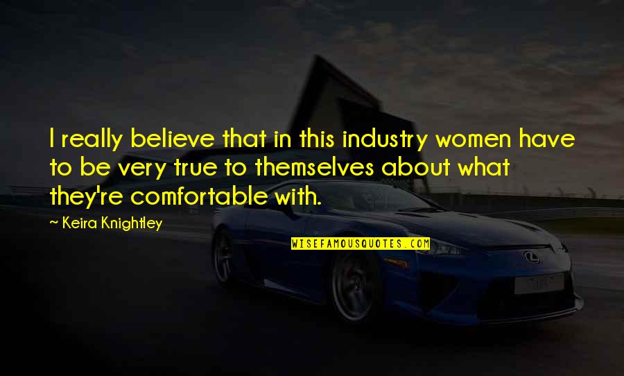 Kellogg's Corn Flakes Quotes By Keira Knightley: I really believe that in this industry women