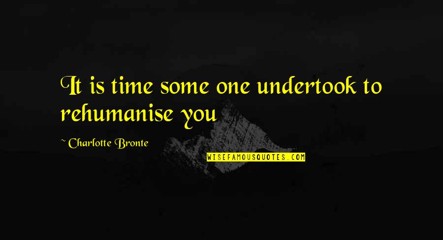 Kelly Clarkson Singer Quotes By Charlotte Bronte: It is time some one undertook to rehumanise Kelly Clarkson Singer Quotes By Charlotte Bronte: It is time some one undertook to rehumanise