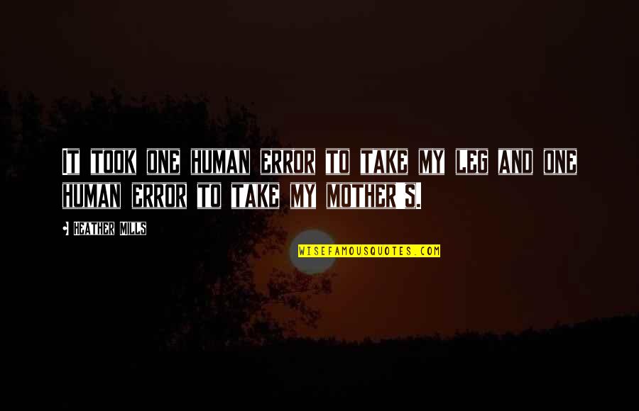 Kelly Clarkson Song Quotes By Heather Mills: It took one human error to take my