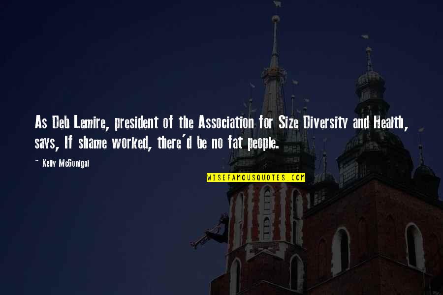 Kelly Mcgonigal Quotes By Kelly McGonigal: As Deb Lemire, president of the Association for Kelly Mcgonigal Quotes By Kelly McGonigal: As Deb Lemire, president of the Association for