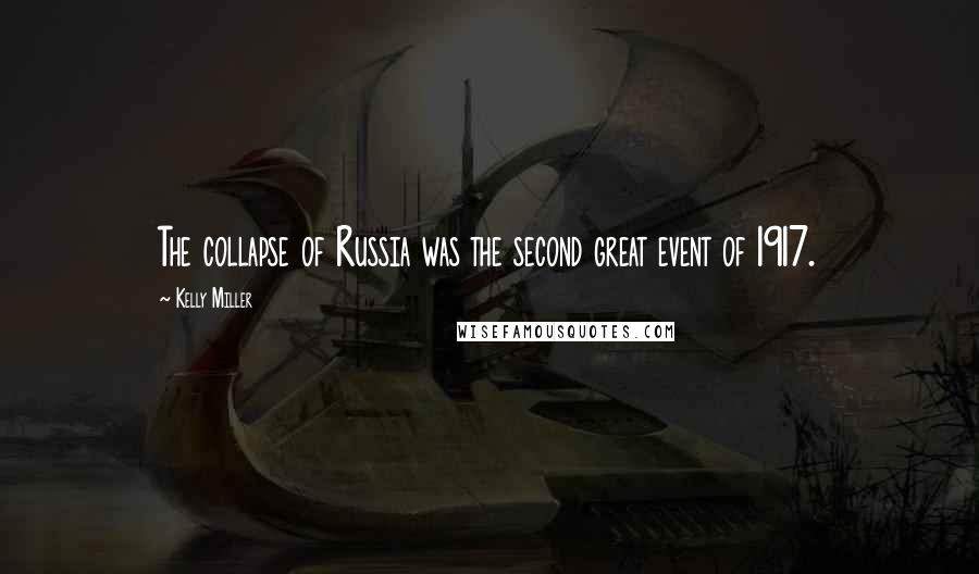 Kelly Miller quotes: The collapse of Russia was the second great event of 1917.