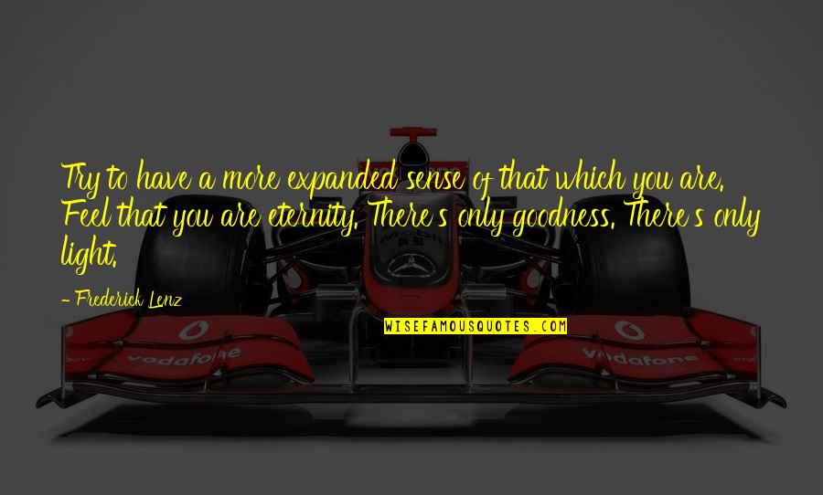 Kelly Webb Quotes By Frederick Lenz: Try to have a more expanded sense of