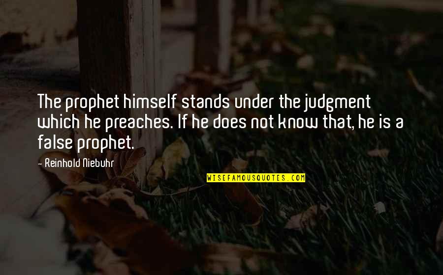 Kellyanne Conway Trump Quotes By Reinhold Niebuhr: The prophet himself stands under the judgment which