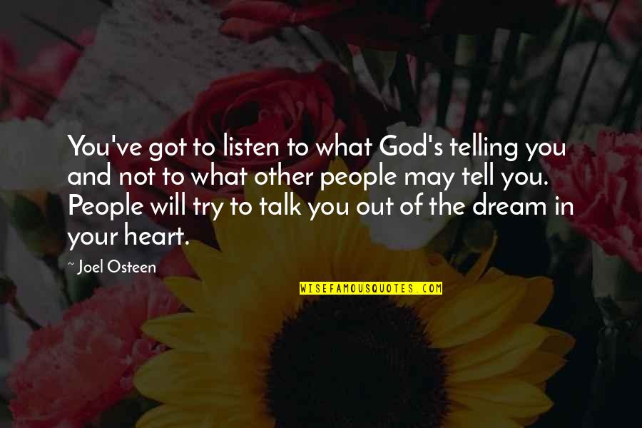 Kellz Barksdale Quotes By Joel Osteen: You've got to listen to what God's telling