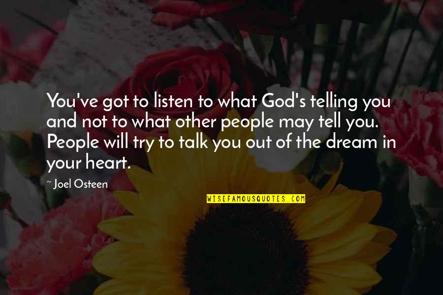 Kellz Barksdale Quotes By Joel Osteen: You've got to listen to what God's telling Kellz Barksdale Quotes By Joel Osteen: You've got to listen to what God's telling