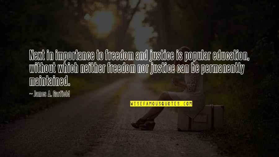 Kelner Communications Quotes By James A. Garfield: Next in importance to freedom and justice is Kelner Communications Quotes By James A. Garfield: Next in importance to freedom and justice is