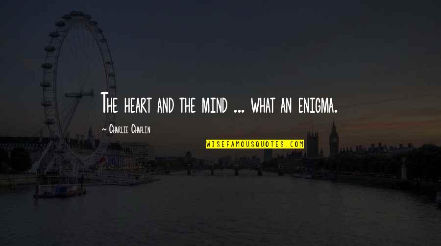 Kelok Sembilan Quotes By Charlie Chaplin: The heart and the mind ... what an