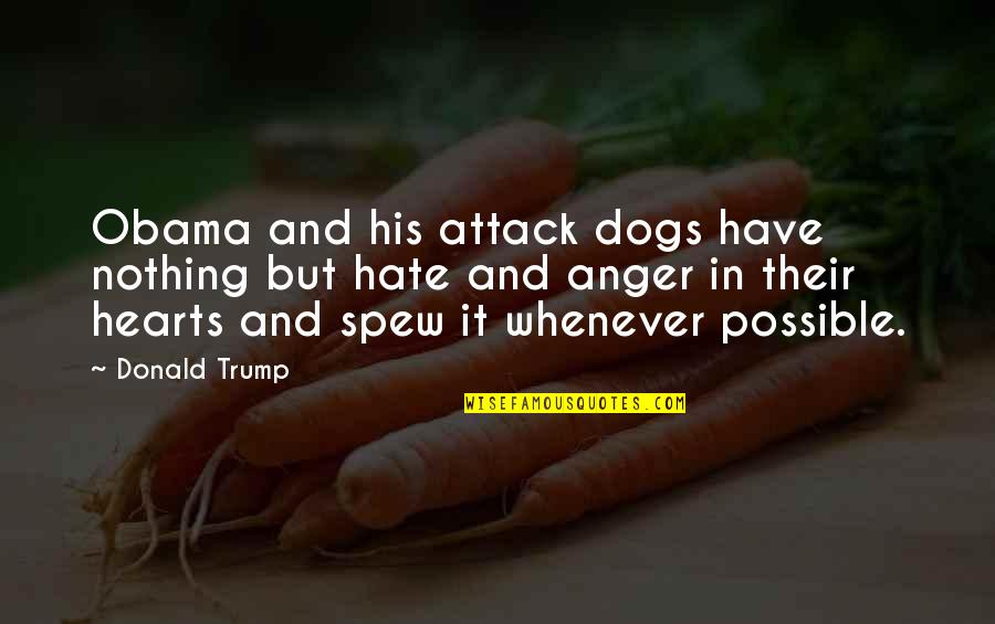 Kelp Forests Quotes By Donald Trump: Obama and his attack dogs have nothing but