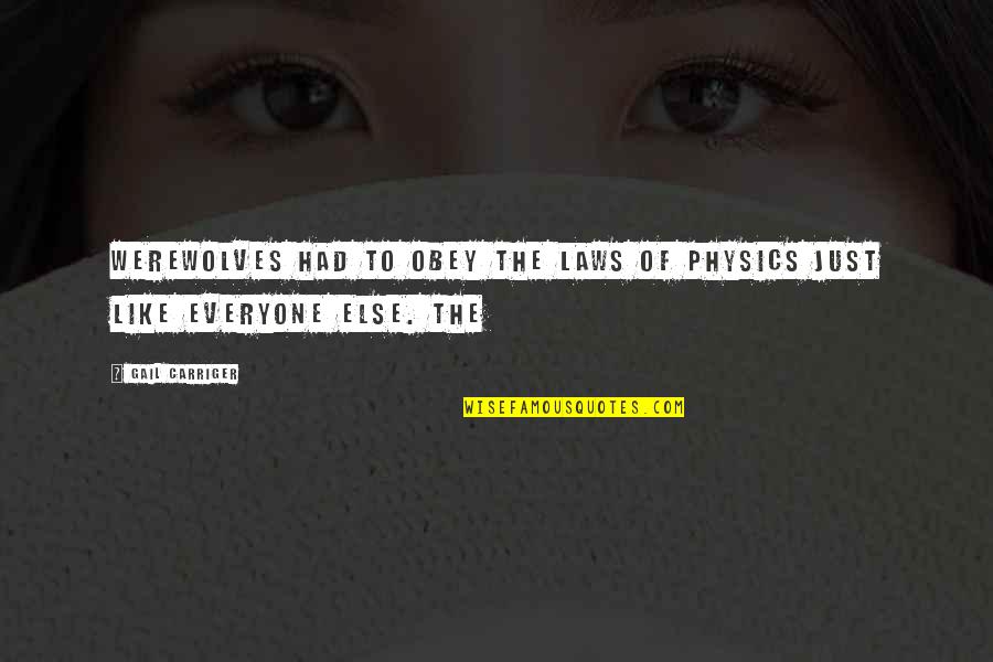Kelper Quotes By Gail Carriger: Werewolves had to obey the laws of physics