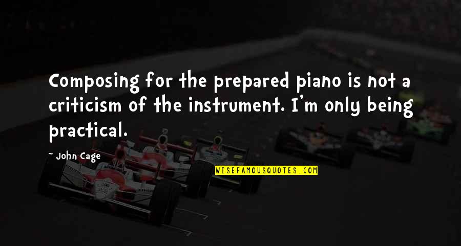 Kelper185 Quotes By John Cage: Composing for the prepared piano is not a Kelper185 Quotes By John Cage: Composing for the prepared piano is not a