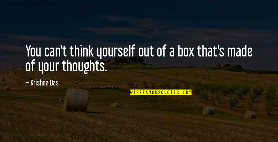 Kelper185 Quotes By Krishna Das: You can't think yourself out of a box
