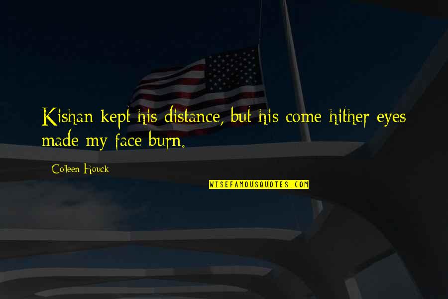Kelsey And Kishan Quotes By Colleen Houck: Kishan kept his distance, but his come-hither eyes