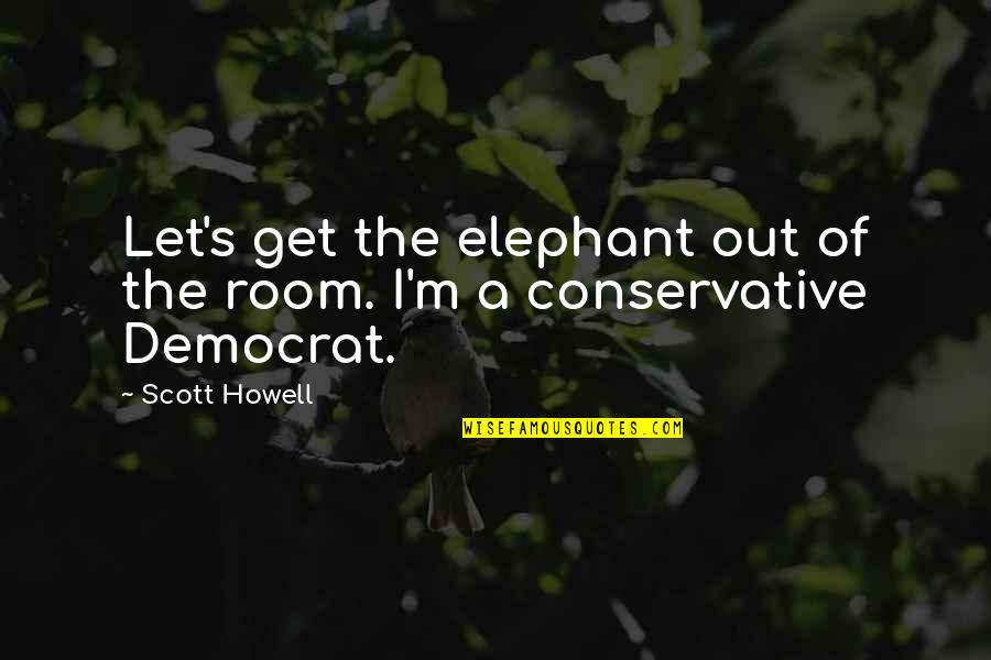 Kelsey Grammer Quotes By Scott Howell: Let's get the elephant out of the room.