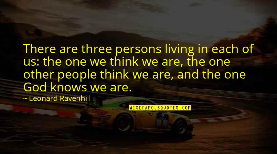 Kelsey Hayes Quotes By Leonard Ravenhill: There are three persons living in each of