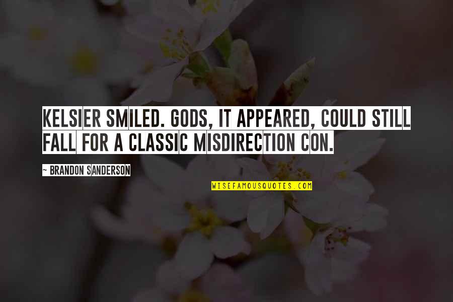 Kelsier Quotes By Brandon Sanderson: Kelsier smiled. Gods, it appeared, could still fall