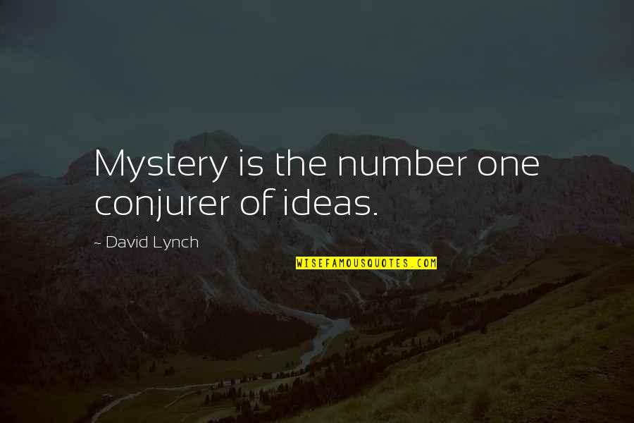 Kelsier's Quotes By David Lynch: Mystery is the number one conjurer of ideas.