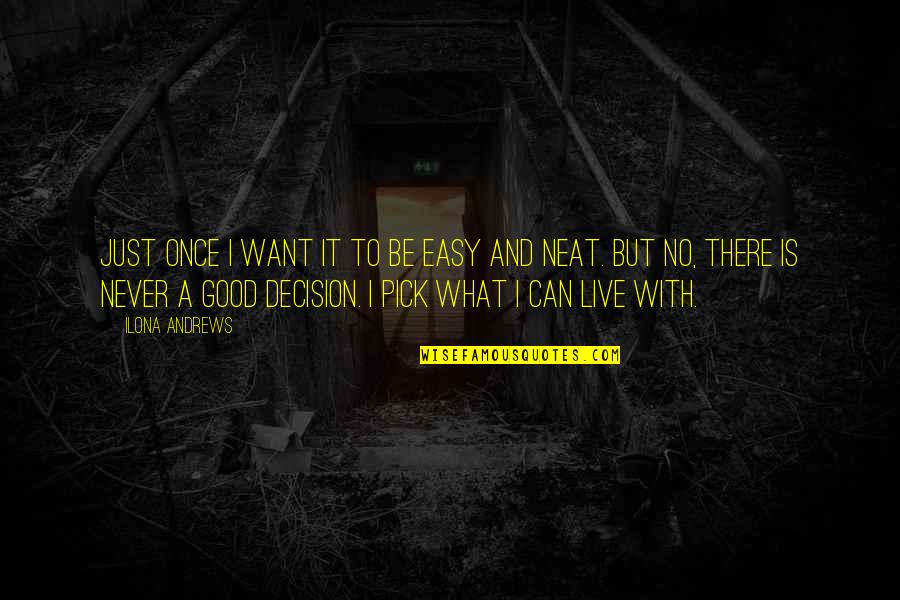 Kelson Group Quotes By Ilona Andrews: Just once I want it to be easy Kelson Group Quotes By Ilona Andrews: Just once I want it to be easy