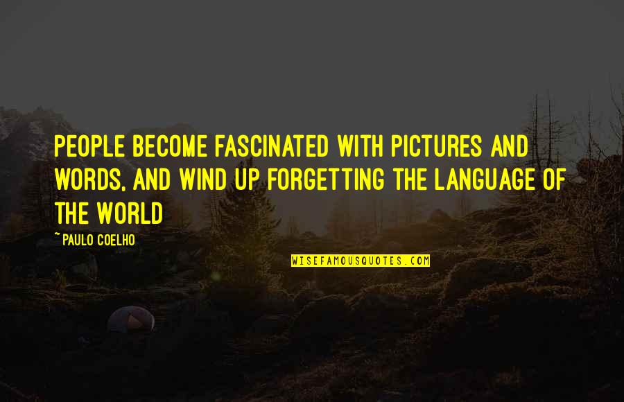 Kelston Sund Quotes By Paulo Coelho: People become fascinated with pictures and words, and Kelston Sund Quotes By Paulo Coelho: People become fascinated with pictures and words, and