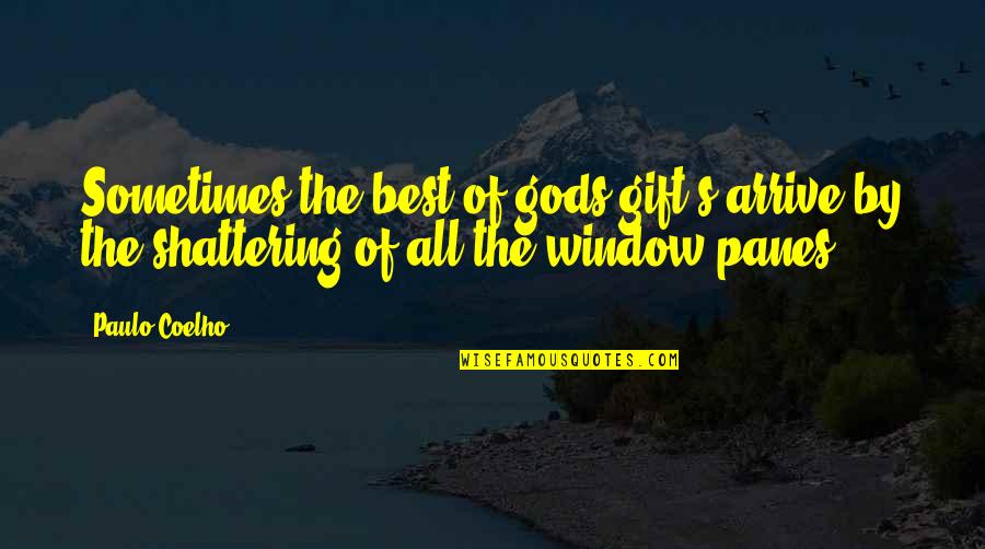 Kelting Home Quotes By Paulo Coelho: Sometimes the best of gods gift's arrive by