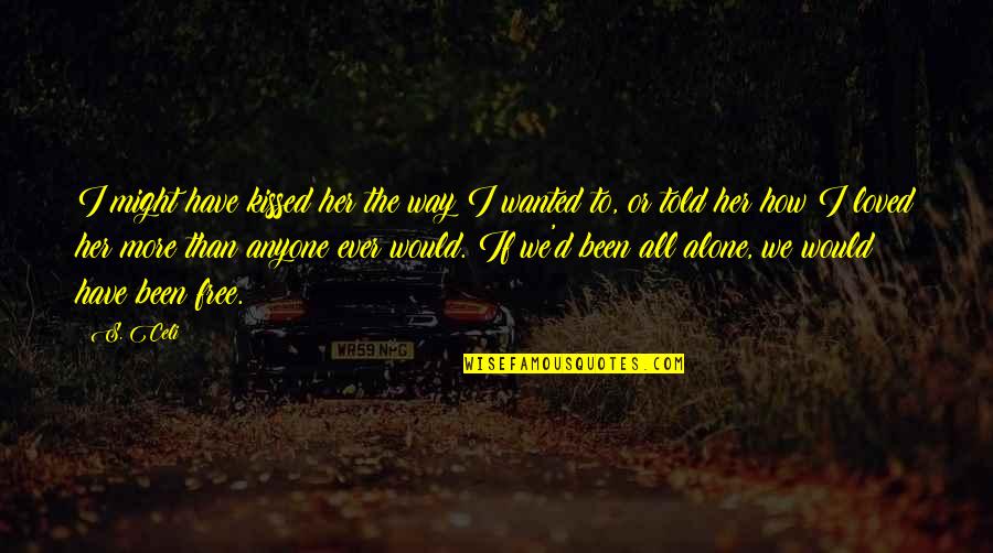 Keltoum Bossert Quotes By S. Celi: I might have kissed her the way I Keltoum Bossert Quotes By S. Celi: I might have kissed her the way I