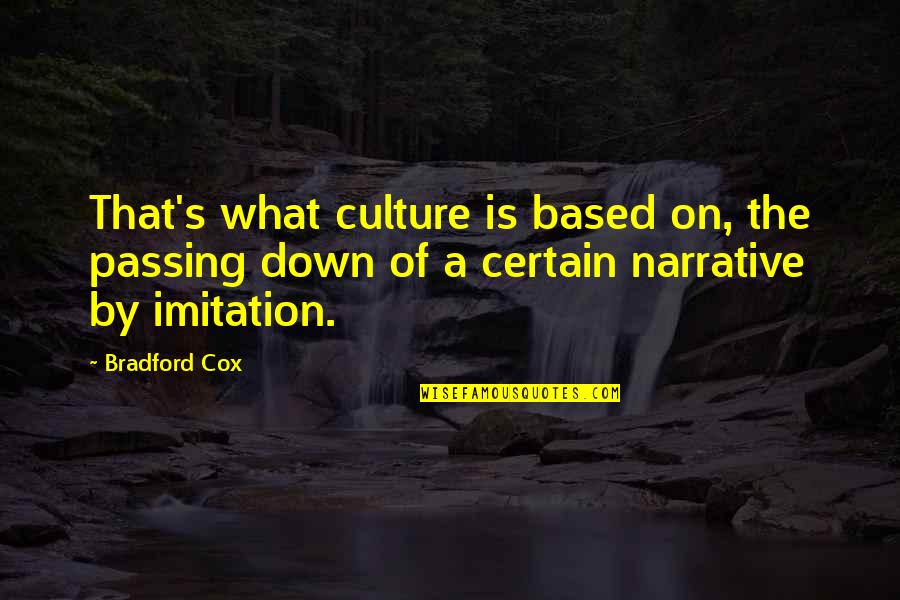 Keltz Jonathan Quotes By Bradford Cox: That's what culture is based on, the passing