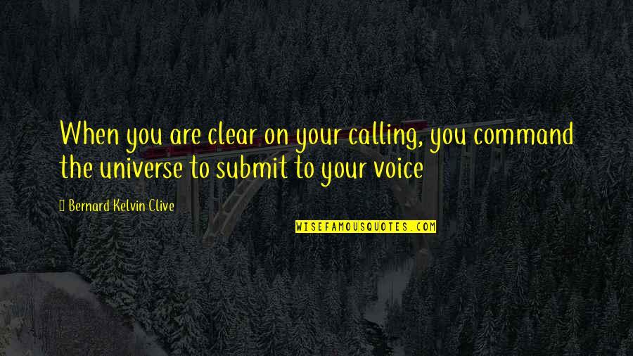 Kelvin's Quotes By Bernard Kelvin Clive: When you are clear on your calling, you