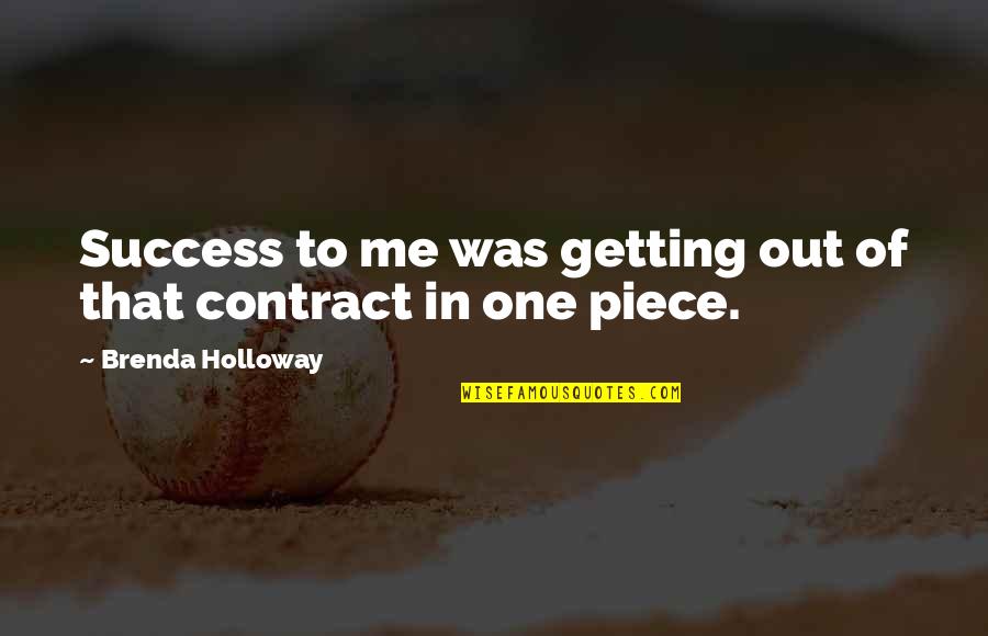 Kelyniam Quotes By Brenda Holloway: Success to me was getting out of that Kelyniam Quotes By Brenda Holloway: Success to me was getting out of that