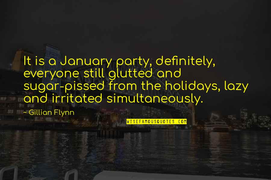Kem Cetinay Quotes By Gillian Flynn: It is a January party, definitely, everyone still Kem Cetinay Quotes By Gillian Flynn: It is a January party, definitely, everyone still
