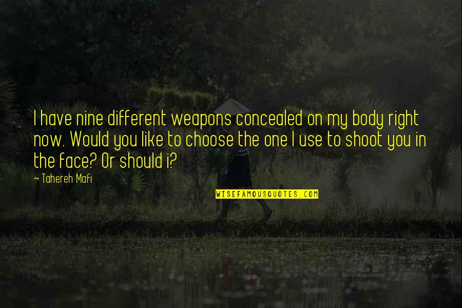 Kem Owens Quotes By Tahereh Mafi: I have nine different weapons concealed on my