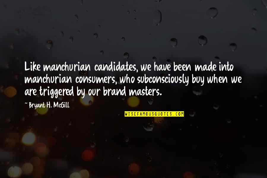 Kemakmuran Investments Quotes By Bryant H. McGill: Like manchurian candidates, we have been made into
