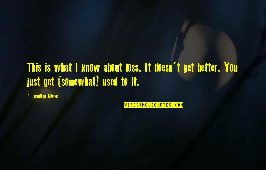Kemaksiatan Adalah Quotes By Jennifer Niven: This is what I know about loss. It