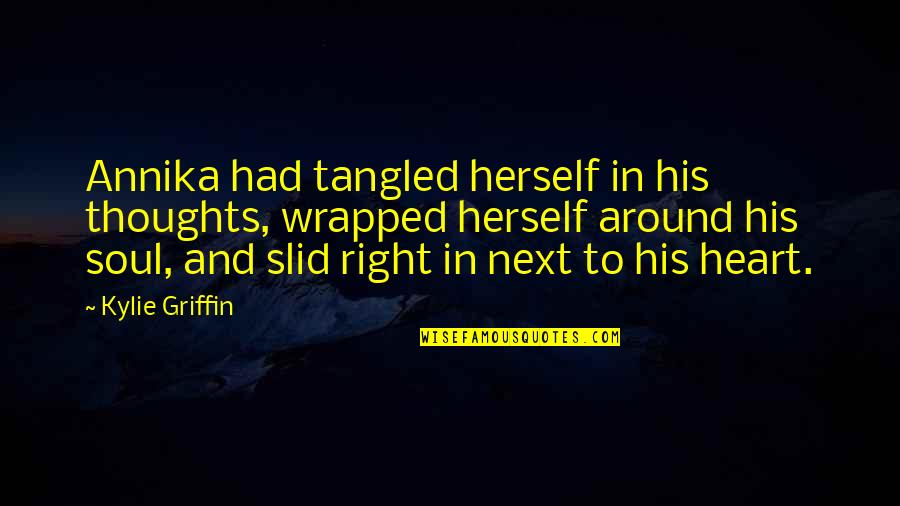 Kemalettin Heydarov Quotes By Kylie Griffin: Annika had tangled herself in his thoughts, wrapped Kemalettin Heydarov Quotes By Kylie Griffin: Annika had tangled herself in his thoughts, wrapped