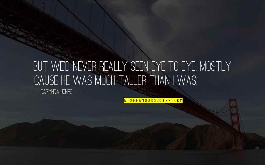 Kemaritiman Quotes By Darynda Jones: But we'd never really seen eye to eye.