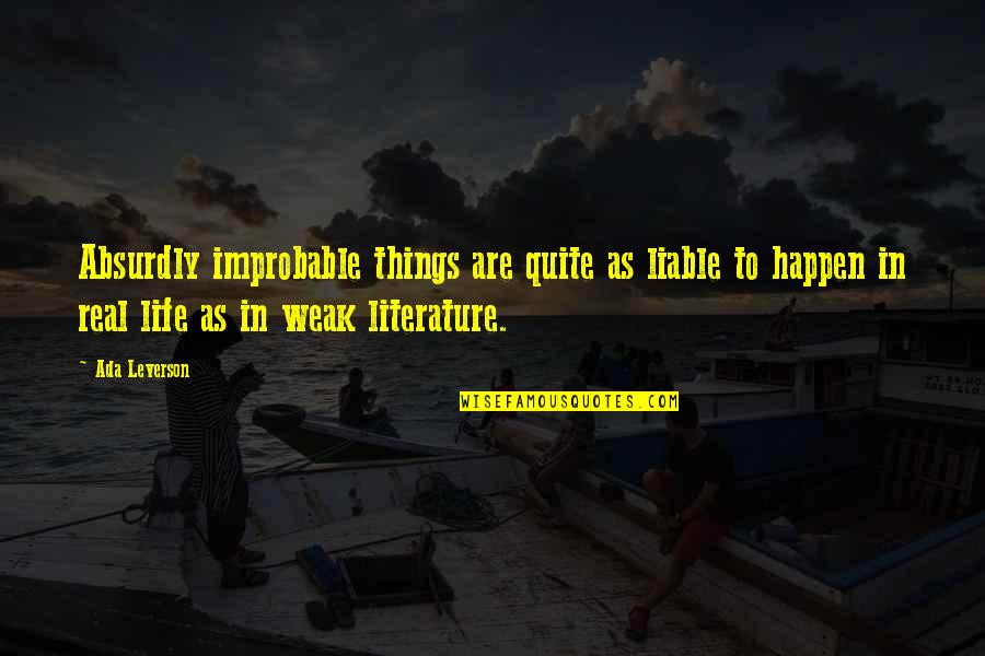Kembot Ud4 Quotes By Ada Leverson: Absurdly improbable things are quite as liable to Kembot Ud4 Quotes By Ada Leverson: Absurdly improbable things are quite as liable to