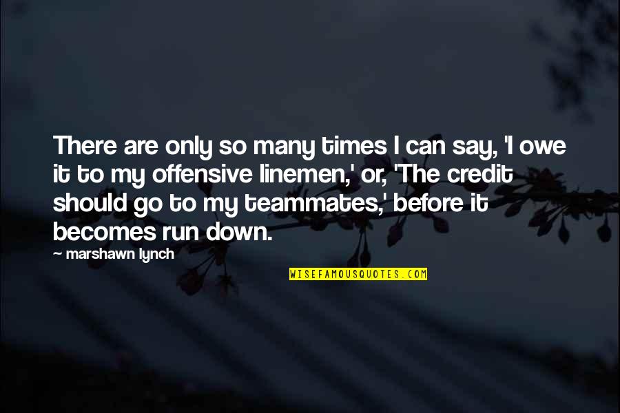 Kementerian Dalam Negeri Quotes By Marshawn Lynch: There are only so many times I can Kementerian Dalam Negeri Quotes By Marshawn Lynch: There are only so many times I can