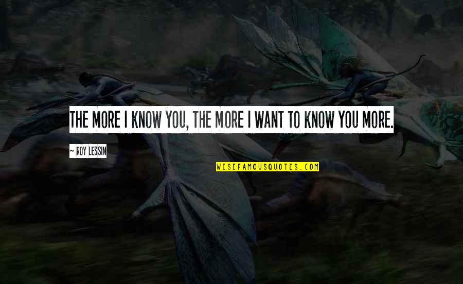 Kementerian Esdm Quotes By Roy Lessin: The more I know you, the more I