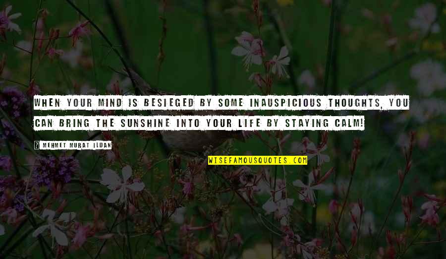 Kemeriahan Quotes By Mehmet Murat Ildan: When your mind is besieged by some inauspicious Kemeriahan Quotes By Mehmet Murat Ildan: When your mind is besieged by some inauspicious