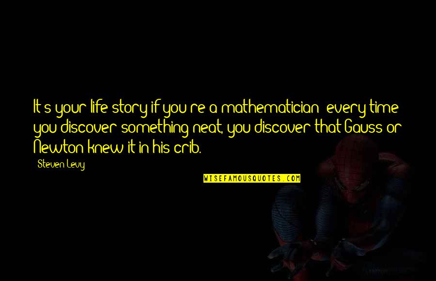 Kemetic Yoga Quotes By Steven Levy: It's your life story if you're a mathematician: