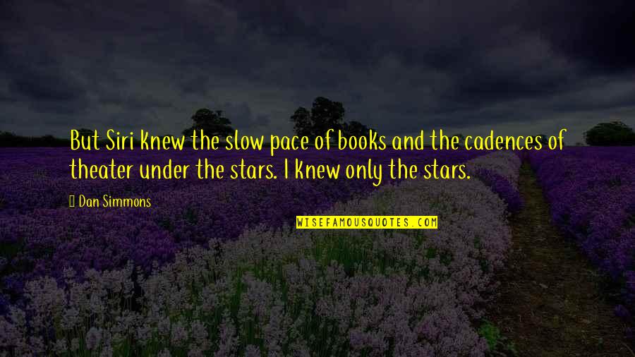 Kemi Afolabi Quotes By Dan Simmons: But Siri knew the slow pace of books Kemi Afolabi Quotes By Dan Simmons: But Siri knew the slow pace of books